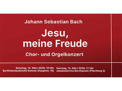 Jesu, meine Freude - Chor- und Orgelkonzert 15.03.2026